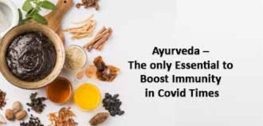 Ayurveda – The only Essential to Boost Immunity in Covid Times